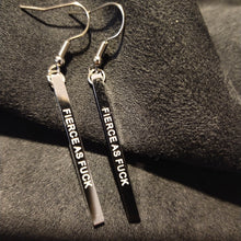 Load image into Gallery viewer, FIERCE AS F@#K - Bar Earrings - Fierce One
