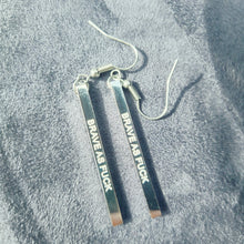 Load image into Gallery viewer, BRAVE AS F@#K - Bar Earrings - Fierce One