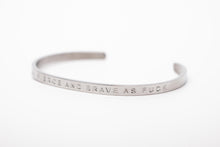 Load image into Gallery viewer, STRONG FIERCE AND BRAVE AS F$#K - Bangle - Fierce One