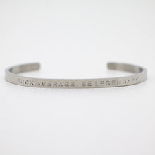 Load image into Gallery viewer, FUCK AVERAGE, BE LEGENDARY! - Bangle