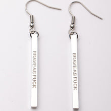 Load image into Gallery viewer, BRAVE AS F@#K - Bar Earrings - Fierce One