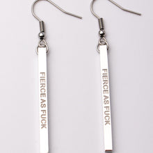 Load image into Gallery viewer, FIERCE AS F@#K - Bar Earrings - Fierce One