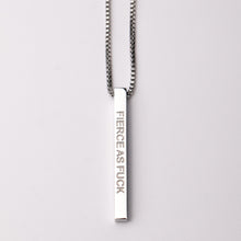 Load image into Gallery viewer, FIERCE AS F@#K - Bar Pendant - Fierce One