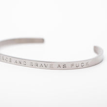 Load image into Gallery viewer, STRONG FIERCE AND BRAVE AS F$#K - Bangle - Fierce One
