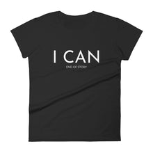 Load image into Gallery viewer, I CAN END OF STORY T-shirt - Fierce One 
