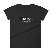 Load image into Gallery viewer, STRONG AS A MOTHER T-shirt - Fierce One 
