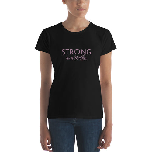 STRONG AS A MOTHER T-shirt - Fierce One 