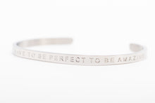 Load image into Gallery viewer, YOU DON'T HAVE TO BE PERFECT TO BE AMAZING - Bangle - Fierce One