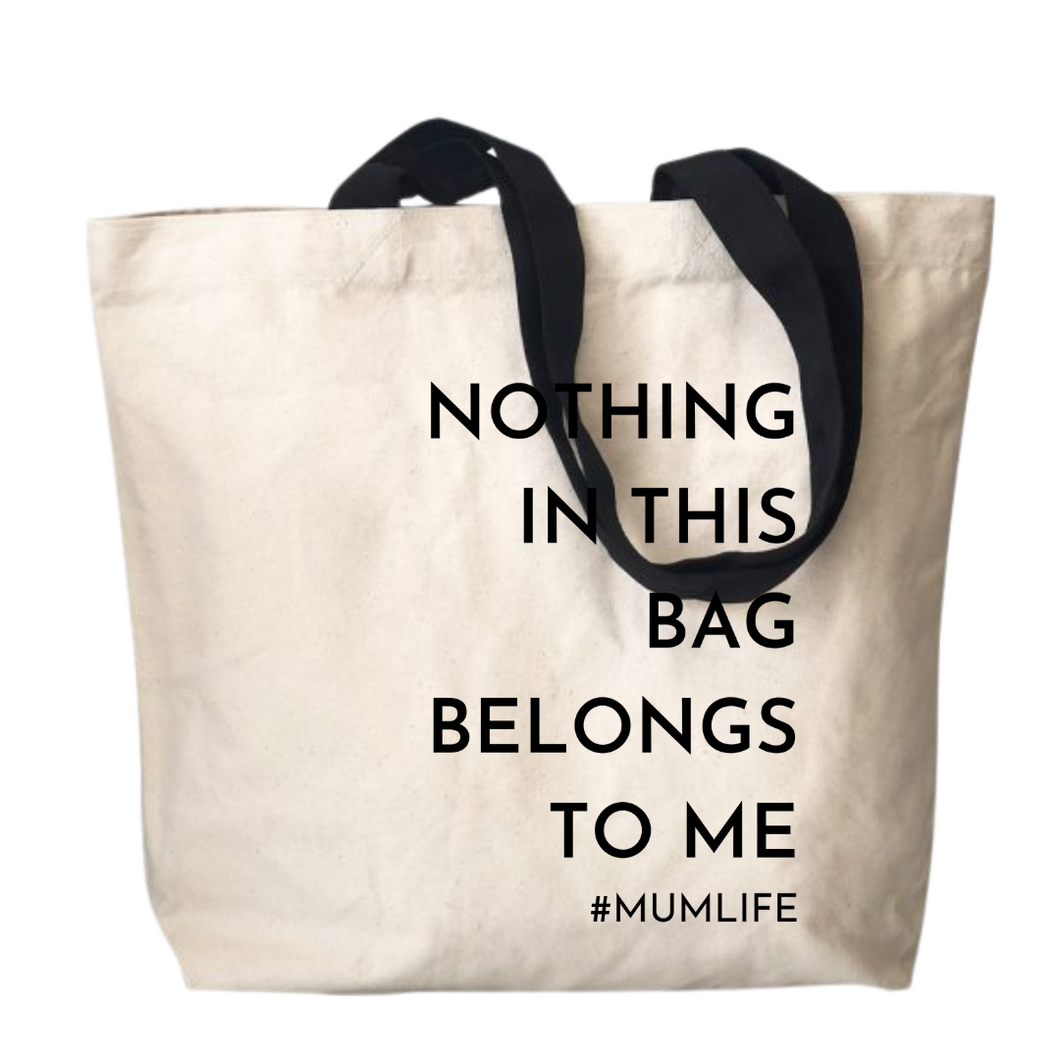 Mum Life Hero: 'Nothing in this Bag Belongs to Me' Tote Bag