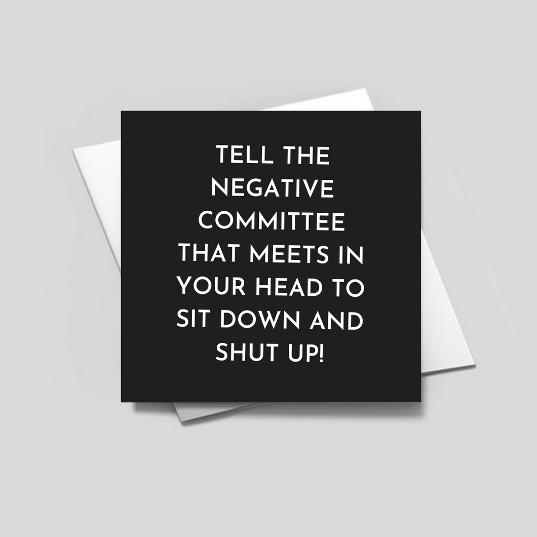 TELL THE NEGATIVE COMMITTEE - Greeting Card