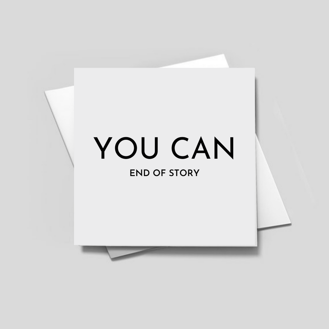 YOU CAN END OF STORY - Greeting Card