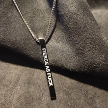 Load image into Gallery viewer, FIERCE AS F@#K - Bar Pendant - Fierce One 

