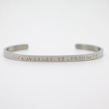 Load image into Gallery viewer, FUCK AVERAGE, BE LEGENDARY! - Bangle
