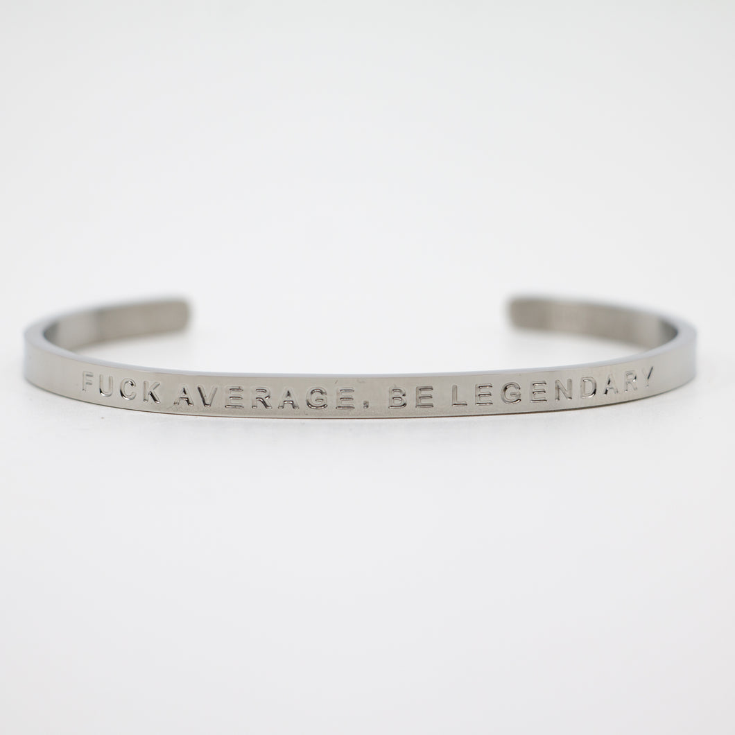 FUCK AVERAGE, BE LEGENDARY! - Bangle