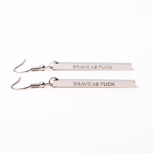 BRAVE AS F@#K  - Bar Earrings - Fierce One 