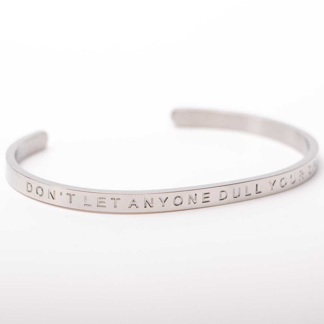 DON'T LET ANYONE DULL YOUR SPARKLE - Bangle - Fierce One 