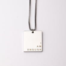 Load image into Gallery viewer, I AM ENOUGH -   Tag Pendant - Fierce One 
