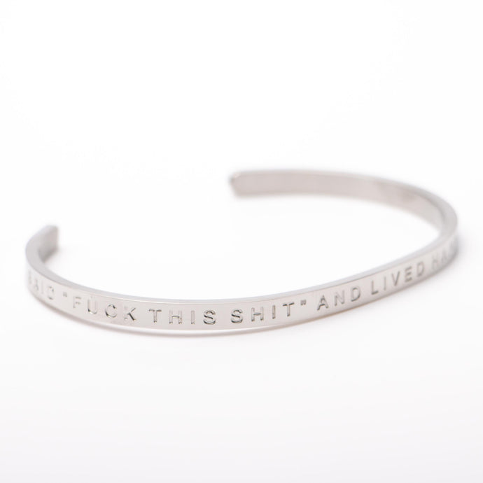 I SAID F#$K THIS SHIT AND LIVED HAPPILY EVER AFTER  - Bangle - Fierce One 