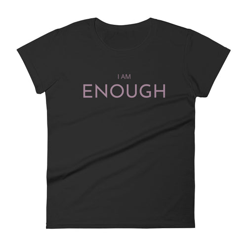 I AM ENOUGH T-shirt - Fierce One 