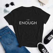 Load image into Gallery viewer, I AM ENOUGH T-shirt - Fierce One 
