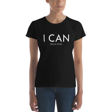 Load image into Gallery viewer, I CAN END OF STORY T-shirt - Fierce One 

