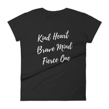 Load image into Gallery viewer, Kind Heart, Brave Mind, Fierce One   - T-shirt - Fierce One 
