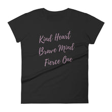 Load image into Gallery viewer, Kind Heart, Brave Mind, Fierce One   - T-shirt - Fierce One 
