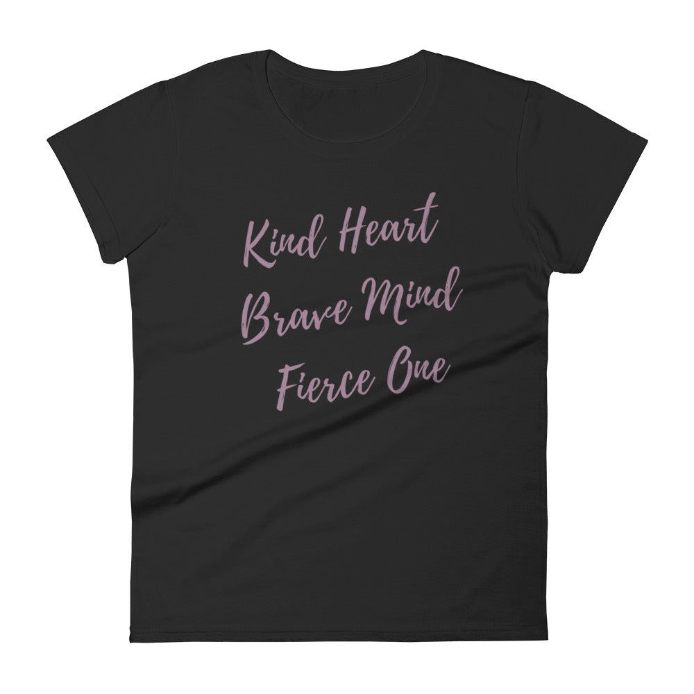 Kind Heart, Brave Mind, Fierce One   - T-shirt - Fierce One 