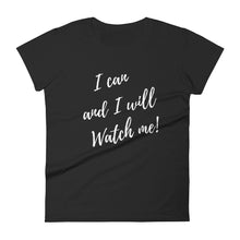 Load image into Gallery viewer, I CAN &amp; I WILL, WATCH ME! T-shirt - Fierce One 
