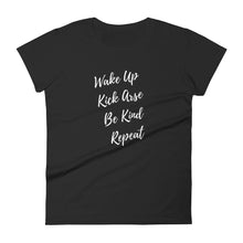 Load image into Gallery viewer, WAKE UP KICK AR$E BE KIND REPEAT - T-shirt - Fierce One 
