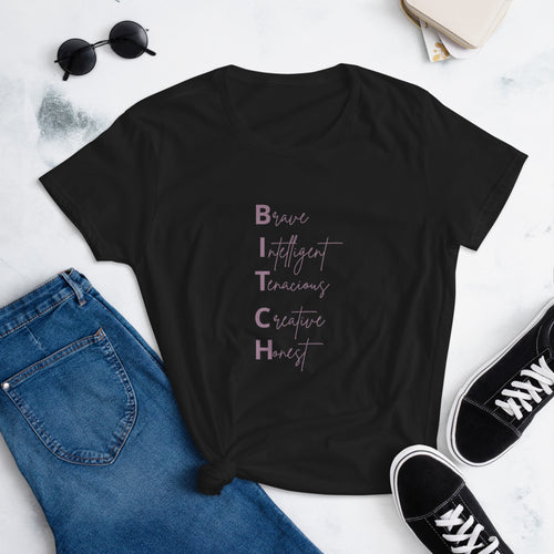 B!TCH, BRAVE, INTELLIGENT, TENACIOUS, CREATIVE, HONEST- T-shirt - Fierce One 